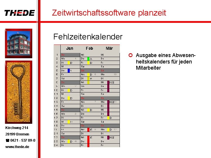 Zeitwirtschaftssoftware planzeit Fehlzeitenkalender ¢ Ausgabe eines Abwesenheitskalenders für jeden Mitarbeiter Kirchweg 214 28199 Bremen