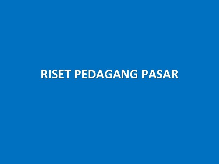 RISET PEDAGANG PASAR 