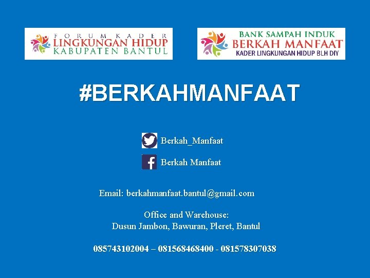 #BERKAHMANFAAT Berkah_Manfaat Berkah Manfaat Email: berkahmanfaat. bantul@gmail. com Office and Warehouse: Dusun Jambon, Bawuran,