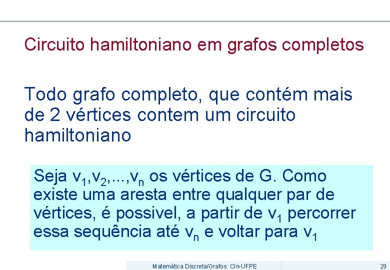 Circuito hamiltoniano em grafos completos Todo grafo completo, que contém mais de 2 vértices