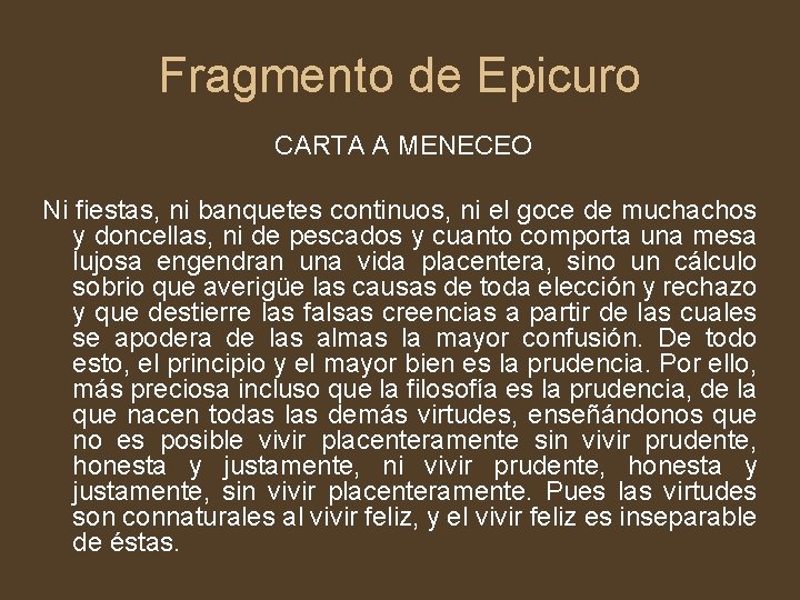 Fragmento de Epicuro CARTA A MENECEO Ni fiestas, ni banquetes continuos, ni el goce