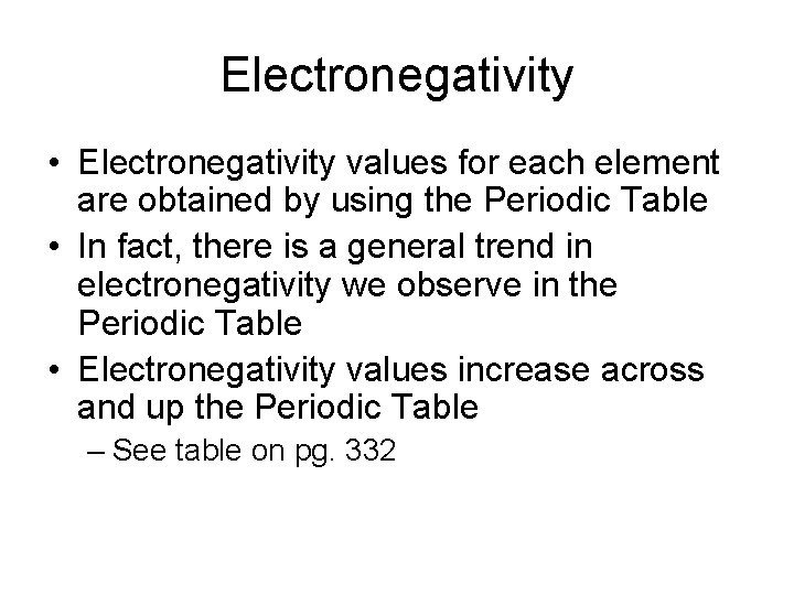 Electronegativity • Electronegativity values for each element are obtained by using the Periodic Table