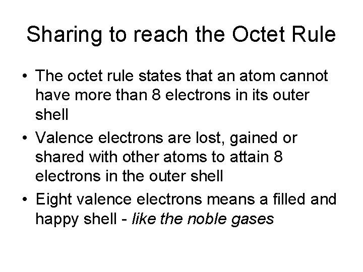Sharing to reach the Octet Rule • The octet rule states that an atom