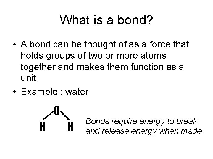 What is a bond? • A bond can be thought of as a force