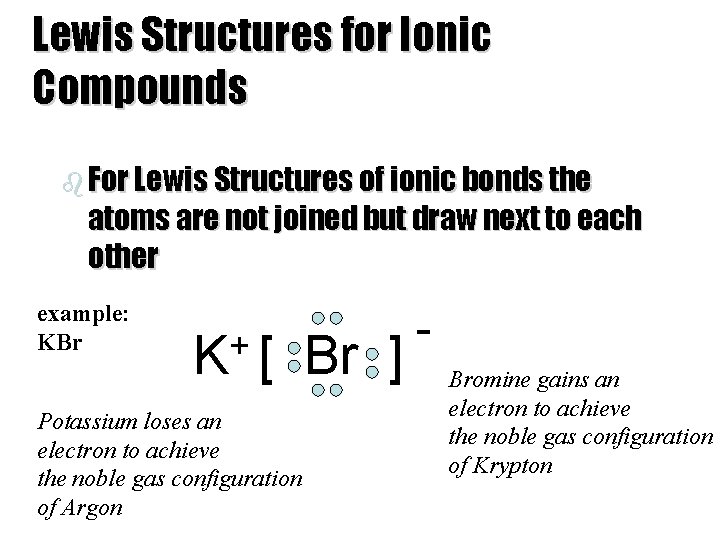 Lewis Structures for Ionic Compounds b For Lewis Structures of ionic bonds the atoms