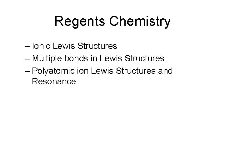 Regents Chemistry – Ionic Lewis Structures – Multiple bonds in Lewis Structures – Polyatomic