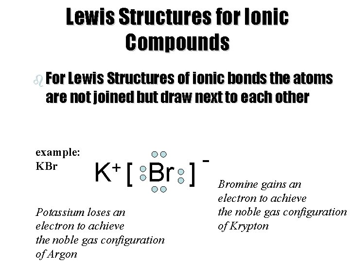 Lewis Structures for Ionic Compounds b For Lewis Structures of ionic bonds the atoms