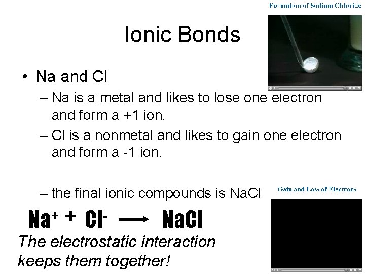 Ionic Bonds • Na and Cl – Na is a metal and likes to