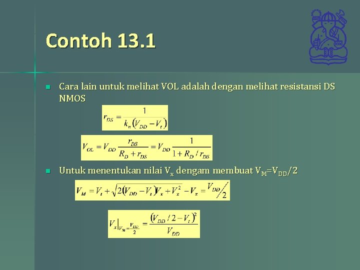 Contoh 13. 1 n Cara lain untuk melihat VOL adalah dengan melihat resistansi DS