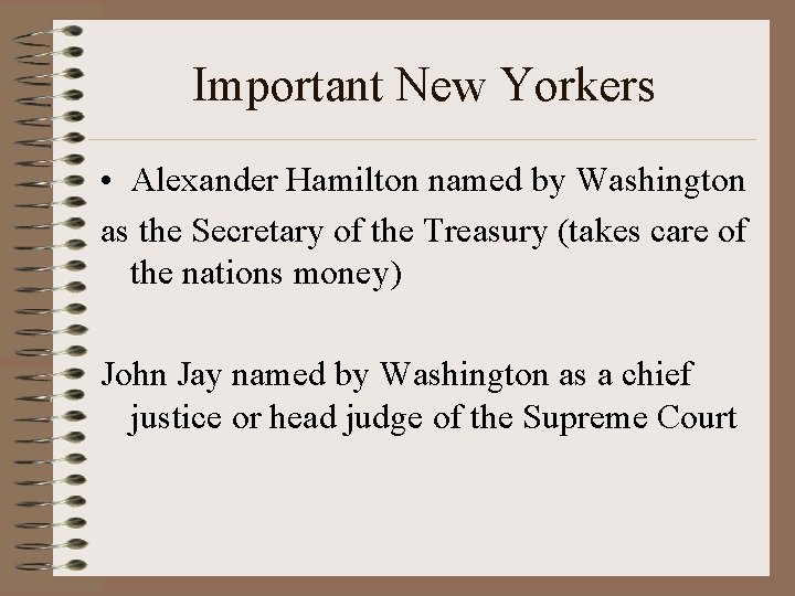 Important New Yorkers • Alexander Hamilton named by Washington as the Secretary of the