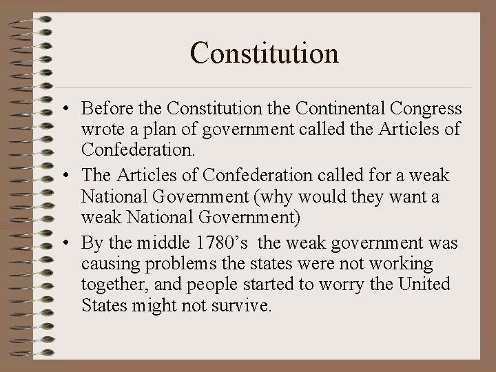 Constitution • Before the Constitution the Continental Congress wrote a plan of government called