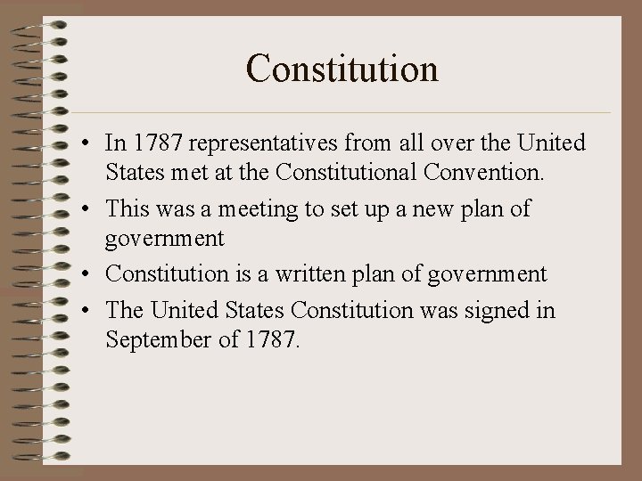 Constitution • In 1787 representatives from all over the United States met at the