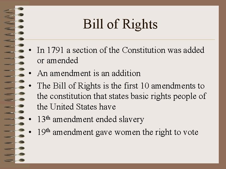 Bill of Rights • In 1791 a section of the Constitution was added or