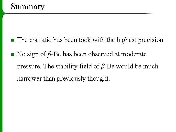 Summary n The c/a ratio has been took with the highest precision. n No