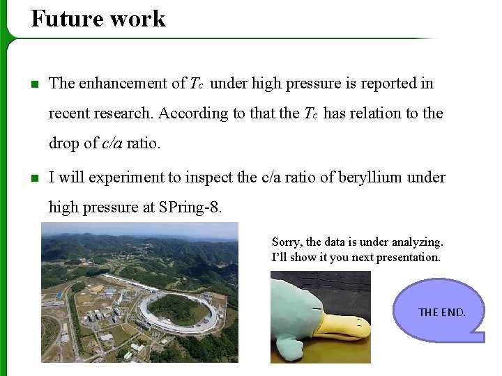 Future work n The enhancement of Tc under high pressure is reported in recent