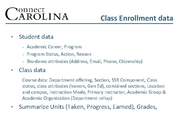 Class Enrollment data • Student data – – – Academic Career, Program Status, Action,