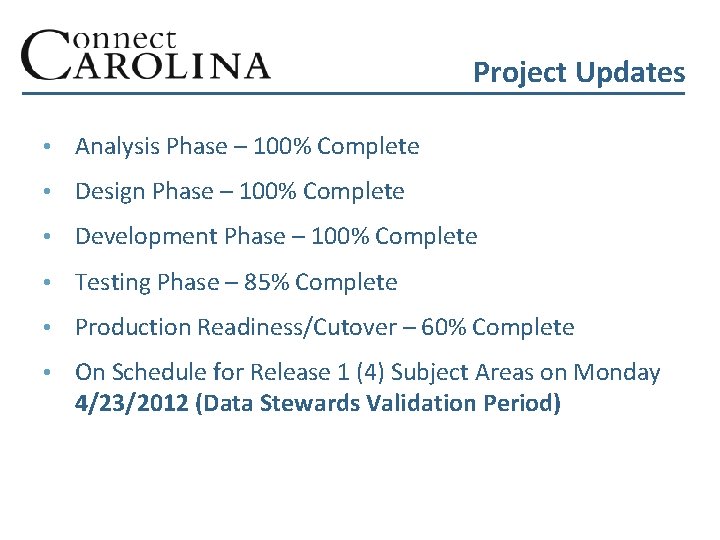 Project Updates • Analysis Phase – 100% Complete • Design Phase – 100% Complete