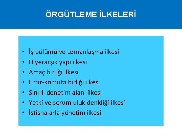 ÖRGÜTLEME İLKELERİ • • İş bölümü ve uzmanlaşma ilkesi Hiyerarşik yapı ilkesi Amaç birliği