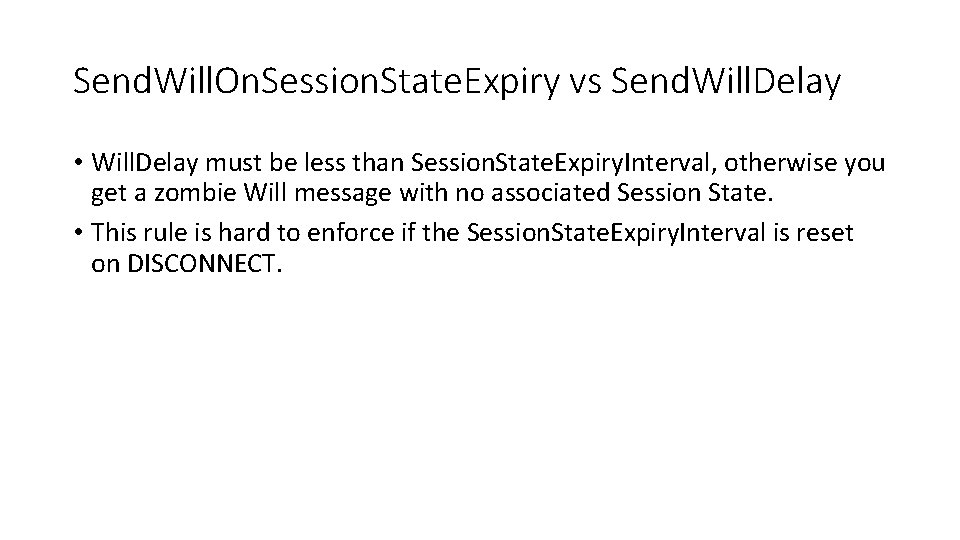 Send. Will. On. Session. State. Expiry vs Send. Will. Delay • Will. Delay must