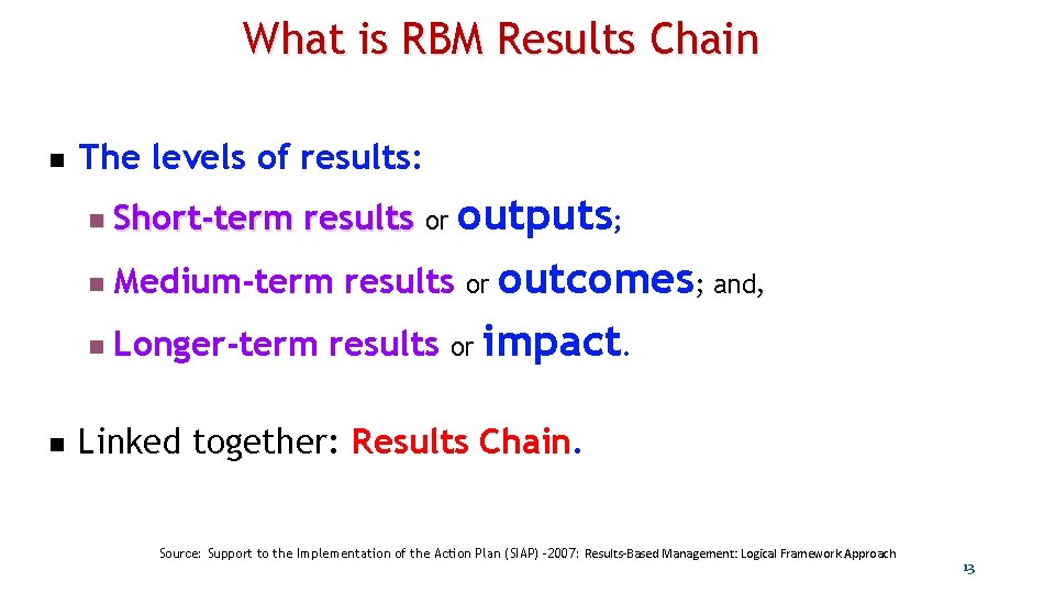 What is RBM Results Chain n The levels of results: n Short-term results or