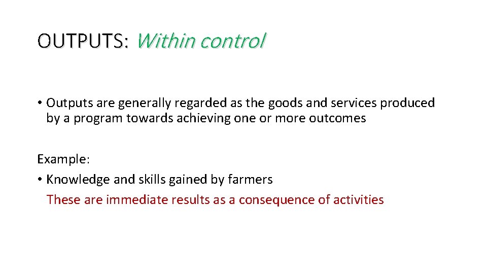 OUTPUTS: Within control • Outputs are generally regarded as the goods and services produced