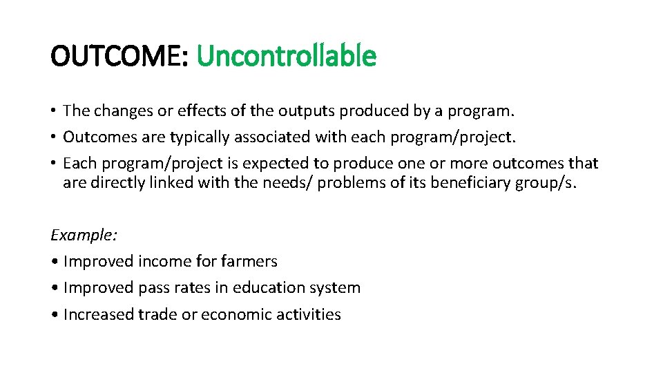 OUTCOME: Uncontrollable • The changes or effects of the outputs produced by a program.