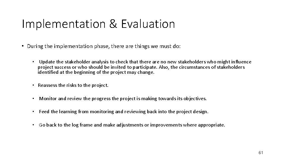 Implementation & Evaluation • During the implementation phase, there are things we must do: