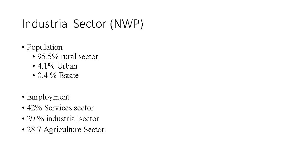 Industrial Sector (NWP) • Population • 95. 5% rural sector • 4. 1% Urban