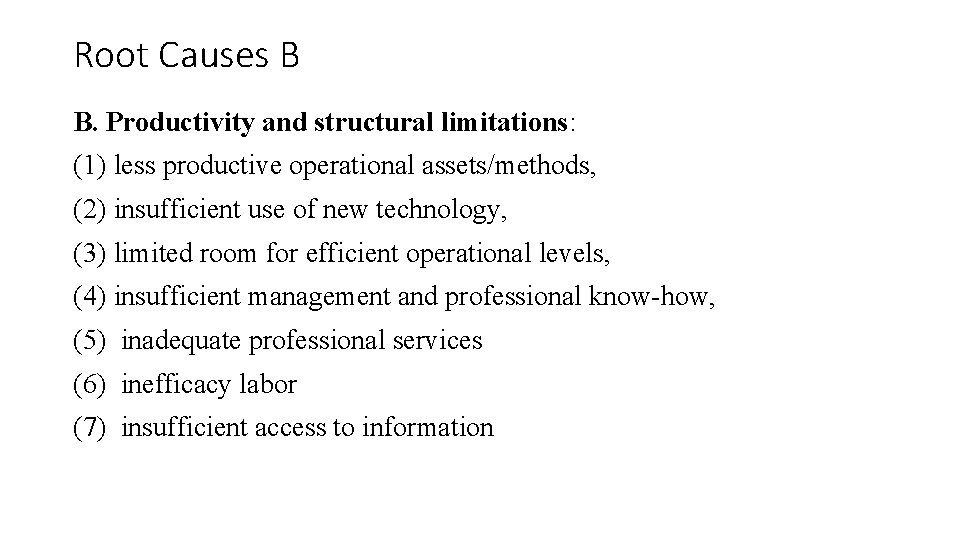 Root Causes B B. Productivity and structural limitations: (1) less productive operational assets/methods, (2)