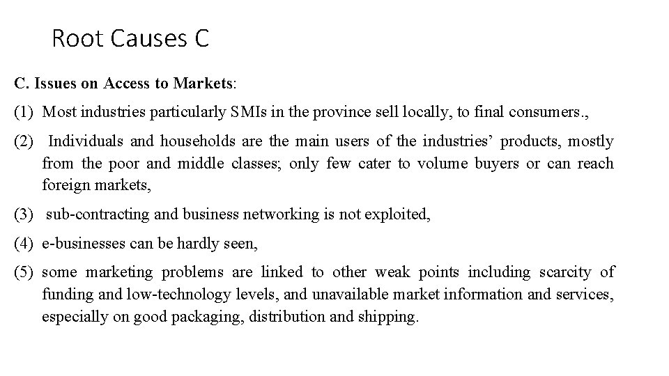 Root Causes C C. Issues on Access to Markets: (1) Most industries particularly SMIs