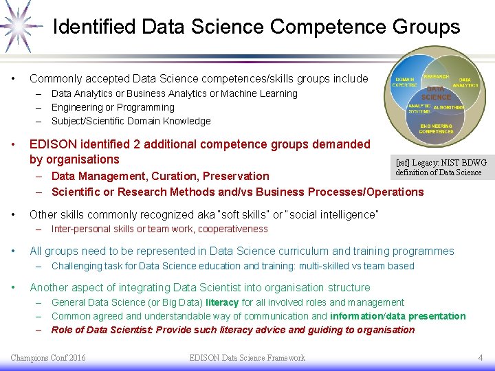 Identified Data Science Competence Groups • Commonly accepted Data Science competences/skills groups include –