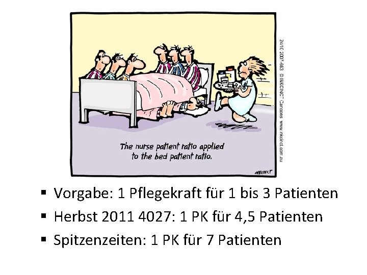 § Vorgabe: 1 Pflegekraft für 1 bis 3 Patienten § Herbst 2011 4027: 1