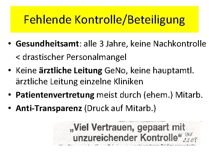 Fehlende Kontrolle/Beteiligung • Gesundheitsamt: alle 3 Jahre, keine Nachkontrolle < drastischer Personalmangel • Keine