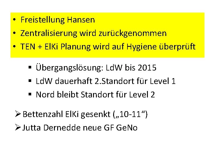  • Freistellung Hansen • Zentralisierung wird zurückgenommen • TEN + El. Ki Planung