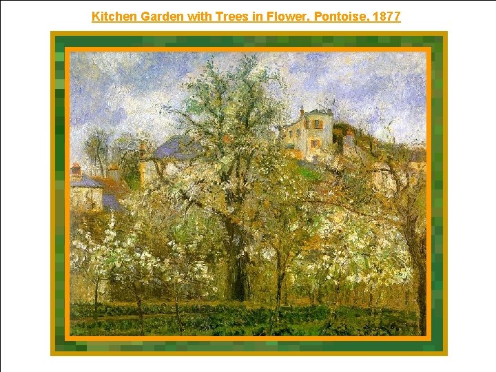 Kitchen Garden with Trees in Flower, Pontoise, 1877 