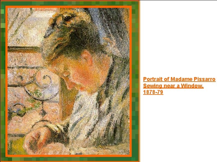 Portrait of Madame Pissarro Sewing near a Window, 1878 -79 
