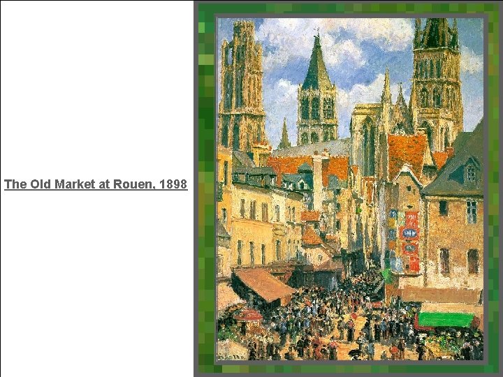 The Old Market at Rouen, 1898 