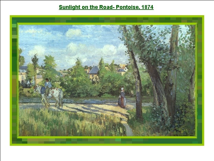 Sunlight on the Road- Pontoise, 1874 