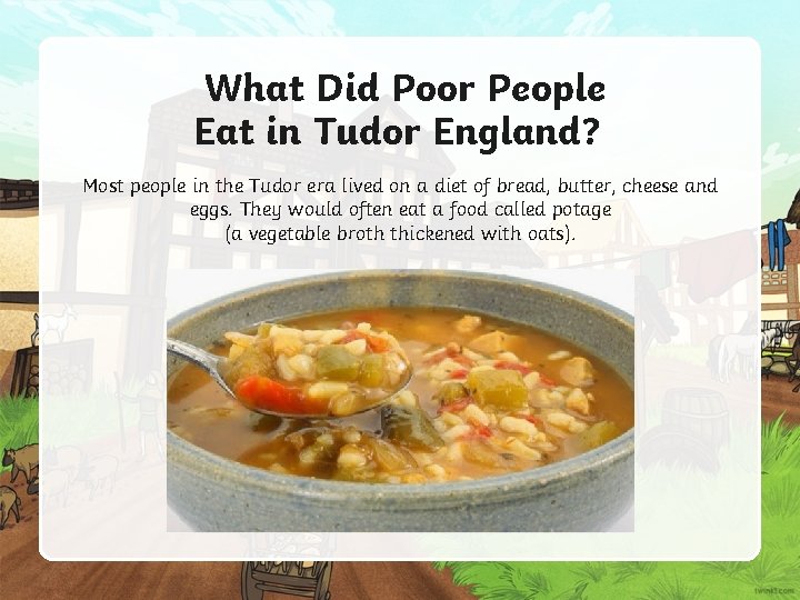 What Did Poor People Eat in Tudor England? Most people in the Tudor era