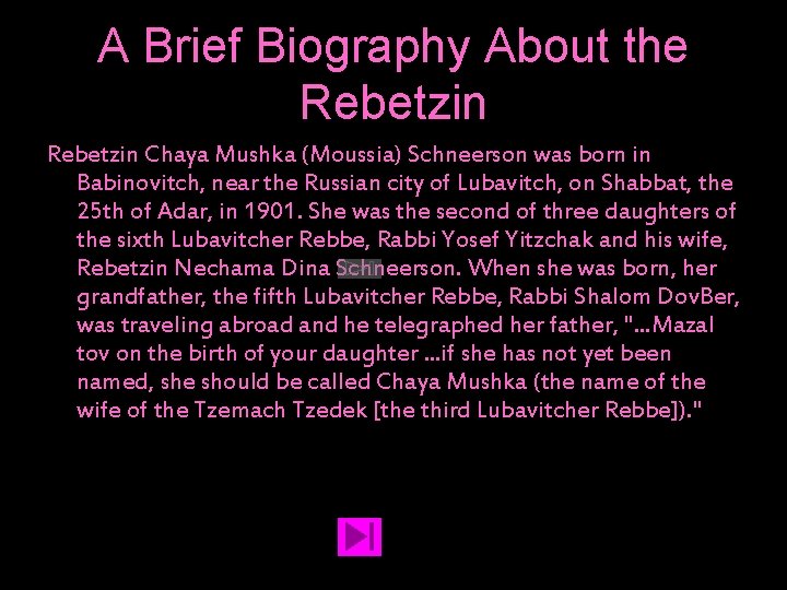 A Brief Biography About the Rebetzin Chaya Mushka (Moussia) Schneerson was born in Babinovitch,