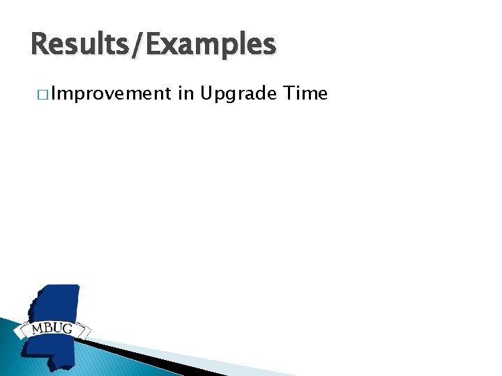 Results/Examples � Improvement in Upgrade Time 