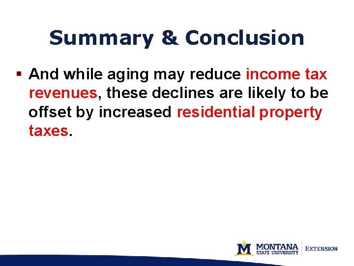 Summary & Conclusion § And while aging may reduce income tax revenues, these declines