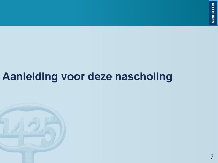 Aanleiding voor deze nascholing 7 