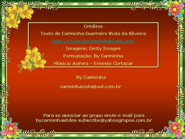 Créditos Texto de Carminha Guerreiro Viola da Silveira http: //www. bycarminhaslides. com Imagens: Getty