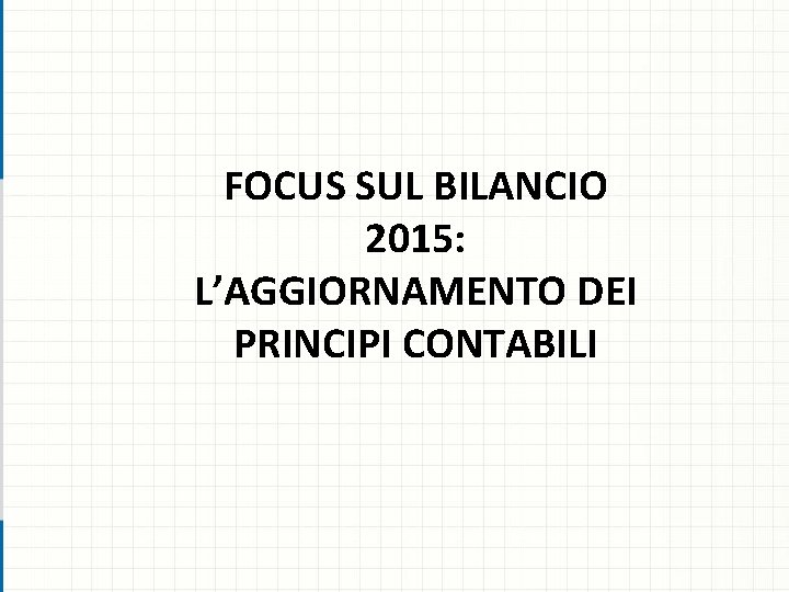 FOCUS SUL BILANCIO 2015: L’AGGIORNAMENTO DEI PRINCIPI CONTABILI 