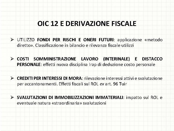 OIC 12 E DERIVAZIONE FISCALE Ø UTILIZZO FONDI PER RISCHI E ONERI FUTURI: applicazione