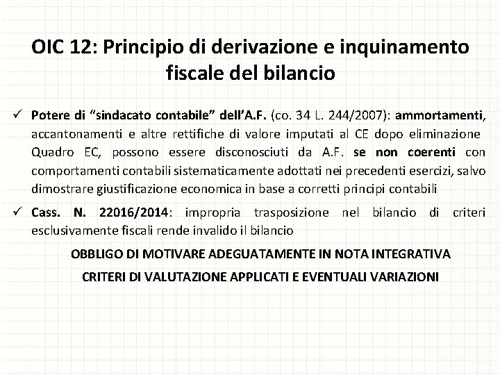 OIC 12: Principio di derivazione e inquinamento fiscale del bilancio ü Potere di “sindacato