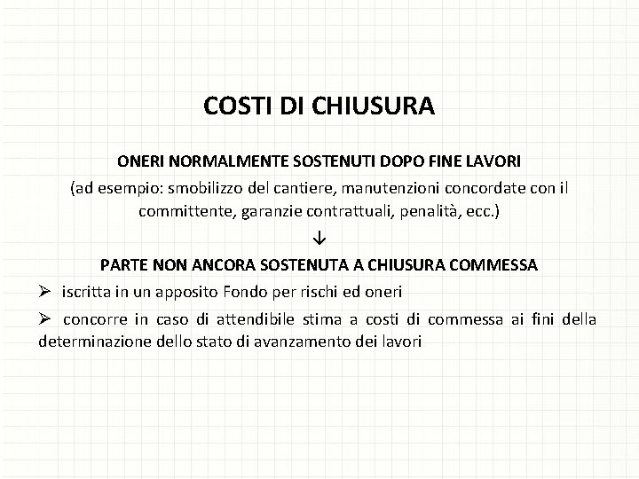 COSTI DI CHIUSURA ONERI NORMALMENTE SOSTENUTI DOPO FINE LAVORI (ad esempio: smobilizzo del cantiere,