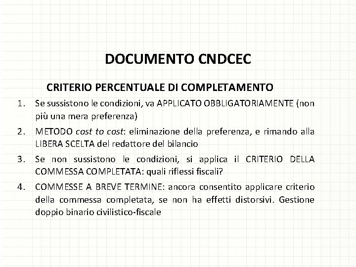 DOCUMENTO CNDCEC CRITERIO PERCENTUALE DI COMPLETAMENTO 1. Se sussistono le condizioni, va APPLICATO OBBLIGATORIAMENTE