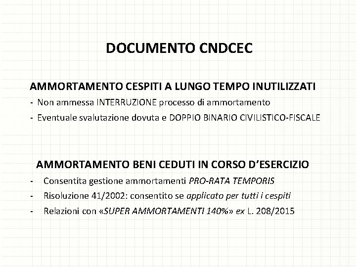 DOCUMENTO CNDCEC AMMORTAMENTO CESPITI A LUNGO TEMPO INUTILIZZATI - Non ammessa INTERRUZIONE processo di